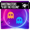 GhostMasters - U Got The Feeling