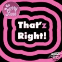Larry Funk - That'z Right