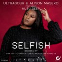 Ultrasour & Alison Maseko feat. Nuzu Deep - Selfish (FutureFue Alchemy Mix)