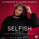 Ultrasour & Alison Maseko feat. Nuzu Deep - Selfish