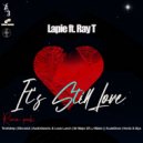 Lapie feat. Ray T - It's Still Love