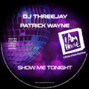 DJ Threejay & Patrick Wayne - Show Me Tonight