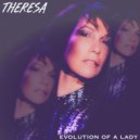 Theresa - Evolution of a Lady ()