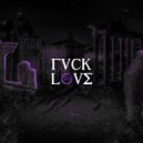 Yei Lirycs & Hilario - FUCK LOVE