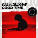 Fresh Polo - Good Time