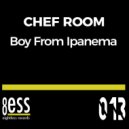 Chef Room - Boy From Ipanema (Original Mix)