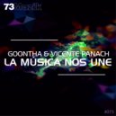 Goontha & Vicente Panach - La Música Nos Une (Original Mix)