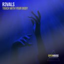 R3VALS - Touch With Your Body (Extended Mix)