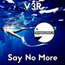 V3R - Say No More