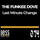 The Funkee Dove - Last Minute Change