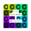 Phil Tomorrow - Mr. Orange