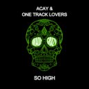 ACAY, One Track Lovers - So High