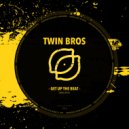 Twin Bros - Get Up The Beat