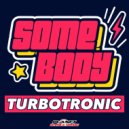 Turbotronic - Somebody