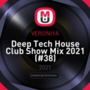 VERONIYA - Deep Tech House Club Show Mix 2021