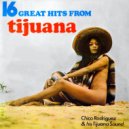 Chico Rodriguez & His Tijuana Sound - South Of The Border
