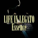 Life In Legato - Essence