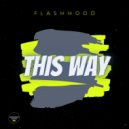 Flashhood - This Way