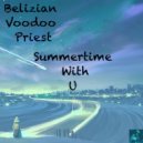 Belizian Voodoo Priest - Summertime With U