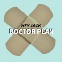 Hey Jack - Doctor Plan (Original Mix)