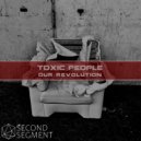 Toxic People - Our Revolution
