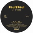 Paul2Paul - Let It Come