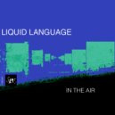 Liquid Language - In The Air