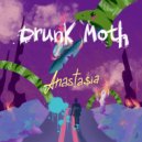 Drunk Moth - Anastasia the Darkness