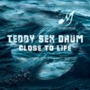 Teddy Sex Drum - Close To Life (Buddy Lembeck Remix)