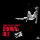 Saad Ayub & Katrii - Drown It Out