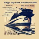 Cassio Ware, Judge Jay - The Train Trax