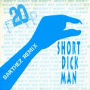 20 Fingers feat Gillette - Short Dick Man (Barthez Extended Mix)