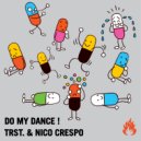 Trst. & Nico Crespo - Do My Dance!