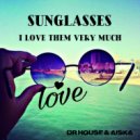 Dr House & AISKA - Sunglasses I Love Them Very Much