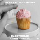 Electronic Harassment - Sticky Little Fingers