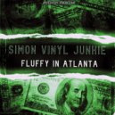 Simon Vinyl Junkie - Fluffy in Atlanta