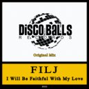 FILJ - I Will Be Faithful With My Love