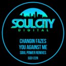 Changin Fazes - You Against Me (Soul Power Dub Remix)