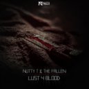 Nutty T & The Fallen - Lust 4 Blood