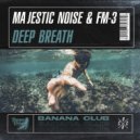 Majestic Noise & FM-3 - Deep Breath