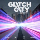 Glitch City - Get Down