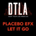 Placebo eFx - Let It Go