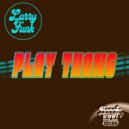 Larry Funk - Play Thang