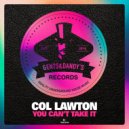 Col Lawton - You Can't Take It