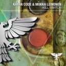 Kayan Code & Miikka Leinonen - Kill Switch