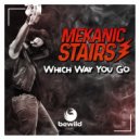 Mekanic Stairs - Which Way You Go