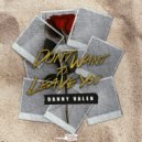 Danny Valen - Don\'t Want To Leave You (Extended Mix)