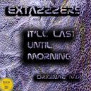 Extazzzers - It'll Last Until Morning