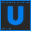 One Last & DJ PrinceSSkA - You & Me