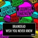 Braindead - Wish You Never Knew